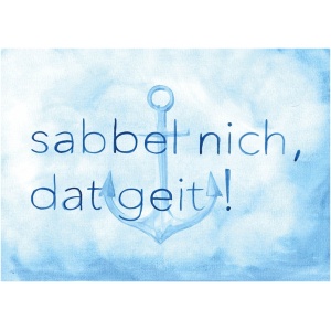 Der Text über einem blauen Ankersymbol lautet: „sabbelt nich, dat geit!“ Der Hintergrund ist ein Farbverlauf aus verschiedenen Blautönen, der einen sanften Aquarelleffekt erzeugt. Der Text ist in einer einfachen, abgerundeten Schriftart geschrieben. Dieses 44 x 30 cm große Stück „Dat Heet Moin“ mit der Aufschrift „Platzdecke maritim“ passt perfekt in eine maritime Umgebung und verleiht nautischen Charme.